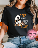 Dogs Because People Are Creepy Shirt | Funny Dog Lover T-Shirt | Introvert Humor Unisex Tee | Sarcastic Dog Mom Gift | Halloween Shirt