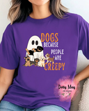 Dogs Because People Are Creepy Shirt | Funny Dog Lover T-Shirt | Introvert Humor Unisex Tee | Sarcastic Dog Mom Gift | Halloween Shirt